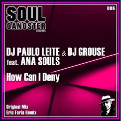 How Can I Deny (feat. Ana Souls) - Single by DJ Paulo Leite & DJ Grouse album reviews, ratings, credits