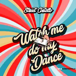 Watch Me Do My Dance - Single by Street Costello album reviews, ratings, credits