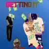 Getting It (feat. MMGRIXHSOSA) - Single album lyrics, reviews, download