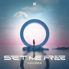 Set Me Free (Radio Edit) - Single by Kavorka album reviews, ratings, credits