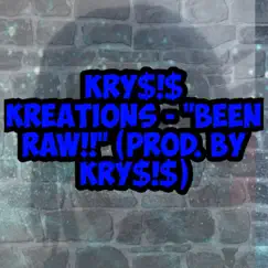 Been Raw!! - Single by KRY$!$ KREATIONS album reviews, ratings, credits