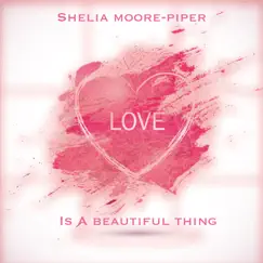 Love Is a Beautiful Thing - Single by Shelia Moore-Piper album reviews, ratings, credits