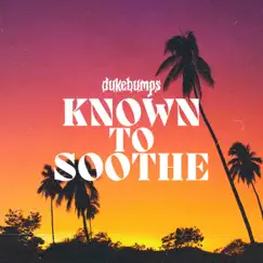 Known to Soothe - Single by Duke Bumps album reviews, ratings, credits