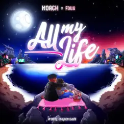 All My Life - Single by Koach, FOUS & Drayson Gashi album reviews, ratings, credits