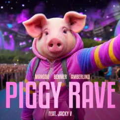Piggy Rave (feat. Jacky V) - Single by Mangoo, Behmer & AMBERLIND album reviews, ratings, credits