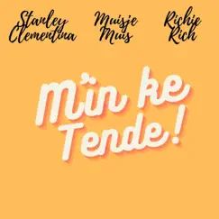 Mi'n ke tende (feat. Muisje Muis & Rich Pieter) - Single by Stanley Clementina album reviews, ratings, credits