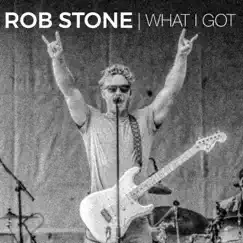 What I Got - Single by Rob Stone album reviews, ratings, credits