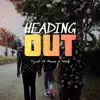 Heading Out (feat. Tyrell, Moses & Neto) - Single album lyrics, reviews, download