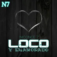 Loco y Enamorado - Single by Niconce 7 album reviews, ratings, credits