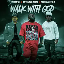 WALK WITH GOD (feat. SOUNDMASTER T. & C.O. THA! BAD BLACK) - Single by BIG MENIZ album reviews, ratings, credits