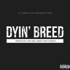Dyin' Breed (feat. K!ng Kane, Fore$t Trump & Sedizzy) Song Lyrics