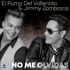 No Me Olvidas - Single by El Puma del Vallenato & Jimmy Zambrano album reviews, ratings, credits