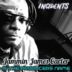 Jammin James Carter is the Producer's Name (feat. Westcoast Stone & Brennan Lowe) - Single by Incidents & Jammin' James Carter album reviews, ratings, credits