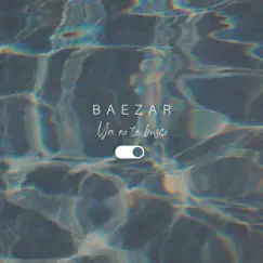 Ya no te busco (feat. Alexis Ledezma) - Single by BAEZAR album reviews, ratings, credits