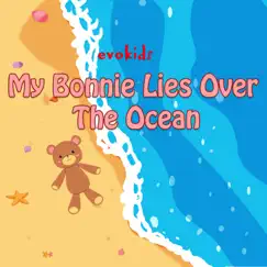 My Bonnie Lies Over the Ocean (Instrumental Lullaby) - Single by Evokids album reviews, ratings, credits