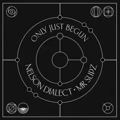 Only Just Begun - Single by Nelson Dialect & Mr Slipz album reviews, ratings, credits