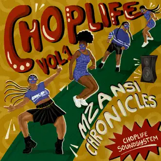 Chop Life, Vol. 1: Mzansi Chronicles by ChopLife SoundSystem & Mr Eazi album download