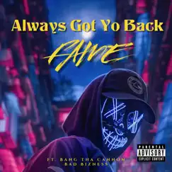 Always Got Yo Back (feat. Bad Bizness & Bang Tha Cannon) - Single by Fame album reviews, ratings, credits