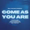 Come As You Are (feat. Tracy Cloud, Uncle Funkbeard, Only the Host & Above the Snow Line) - Single album lyrics, reviews, download