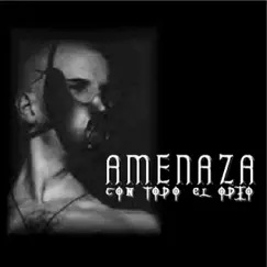 Con todo el odio by Amenaza album reviews, ratings, credits