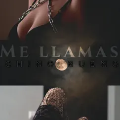 Me Llamas. - Single by Chino Bueno album reviews, ratings, credits