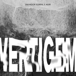 Vertigem - Single by Salvador Sobral & Agir album reviews, ratings, credits