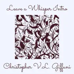 Leave a Whisper Intro - Single by Christopher V.L. Giffuni album reviews, ratings, credits
