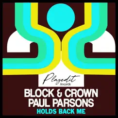 Holds Back Me - Single by Block & Crown & Paul Parsons album reviews, ratings, credits