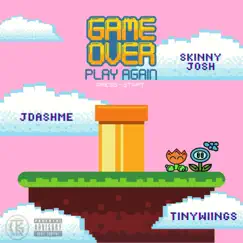Game Over (feat. Tinywiings) - Single by Skinny Josh & JDASHME album reviews, ratings, credits