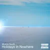 Holidays in Nowhere album lyrics, reviews, download