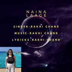 NAINA LAAGE - Single by Rakhi Chand album reviews, ratings, credits