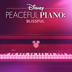 Disney Peaceful Piano: Blissful by Disney Peaceful Piano album reviews, ratings, credits