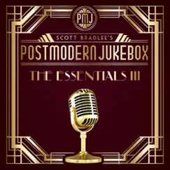 The Essentials III by Scott Bradlee's Postmodern Jukebox album reviews, ratings, credits