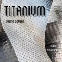 Titanium (Cover) - Single by Robert Steadman album reviews, ratings, credits