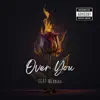 Over You (feat. Me$$iah) - Single album lyrics, reviews, download