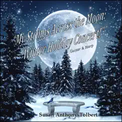 My Strings Across the Moon: Winter Holiday Concert! (Guitar and Harp) by Susan Anthony-Tolbert album reviews, ratings, credits
