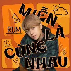 Miễn Là Cùng Nhau - Single by Rum album reviews, ratings, credits