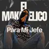 Para Mí Jefe - El Makabeličo (AUDIO MEJORADO) - Single album lyrics, reviews, download
