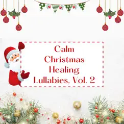 Calm Christmas Healing Lullabies, Vol. 2 by Various Artists album reviews, ratings, credits