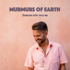 Someone Who Sees Me - Single by Murmurs of Earth album reviews, ratings, credits