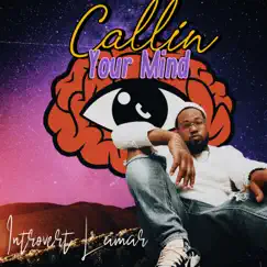 Callin Your Mind - Single by Introvert Lamar album reviews, ratings, credits