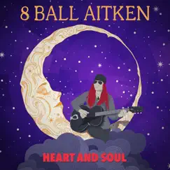 Heart and Soul by 8 Ball Aitken album reviews, ratings, credits