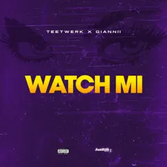 Watch mi - Single by TEETWERK & Giannii album reviews, ratings, credits