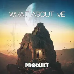 What About Me? - Single by Produkt album reviews, ratings, credits