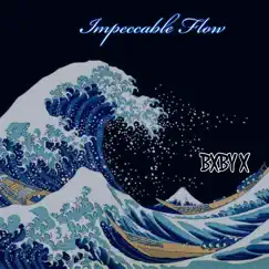 Impeccable Flow - Single by BXBY X album reviews, ratings, credits