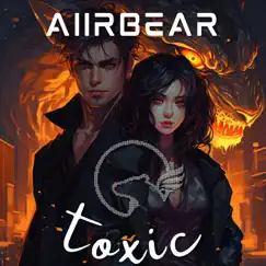 Toxic - Single by AiirBear album reviews, ratings, credits