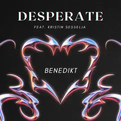 Desperate (feat. Kristin Sesselja) Song Lyrics