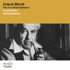 Ernest Bloch: The Two Piano Quintets by Kocian Quartet & Ivan Klánský album reviews, ratings, credits