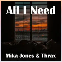 All I Need (feat. Moanzy) - Single by Mika Jones & Thrax Music album reviews, ratings, credits