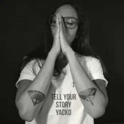 Tell Your Story - Single by Yacko album reviews, ratings, credits